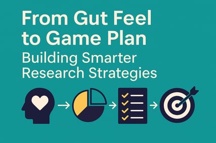 From Gut Feel to Game Plan Building Smarter Research Strategies