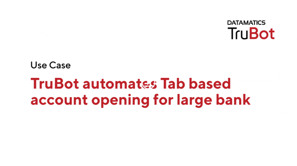 Use Case_TruBot automates Tab based account opening for a large bank-1